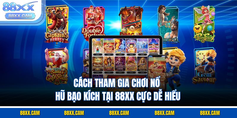 Cách tham gia chơi nổ hũ bạo kích tại 88XX cực dễ hiểu Cách tham gia chơi nổ hũ bạo kích tại 88XX cực dễ hiểu