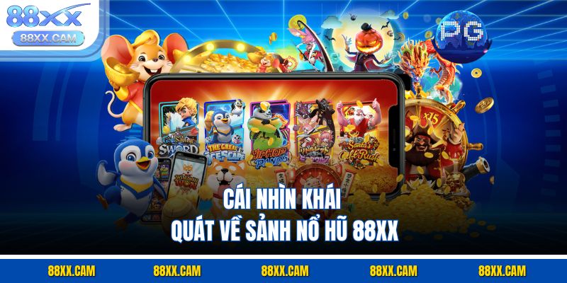 Cái nhìn khái quát về sảnh nổ hũ 88xx Cái nhìn khái quát về sảnh nổ hũ 88xx