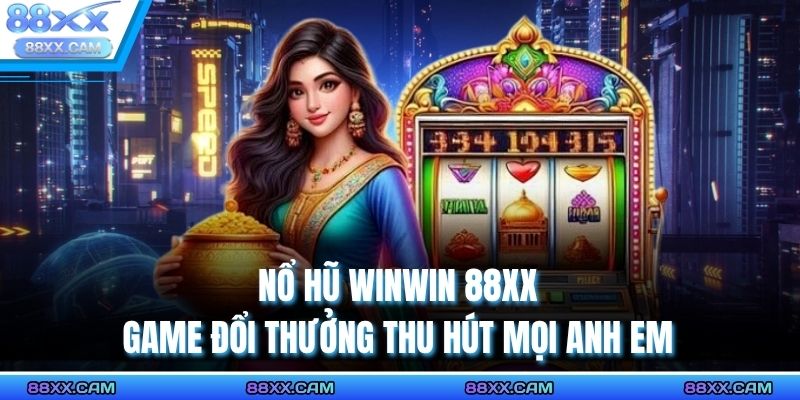 nổ hũ winwin 88XX